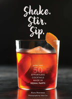 Chronicle Books - Shake. Stir. Sip.
